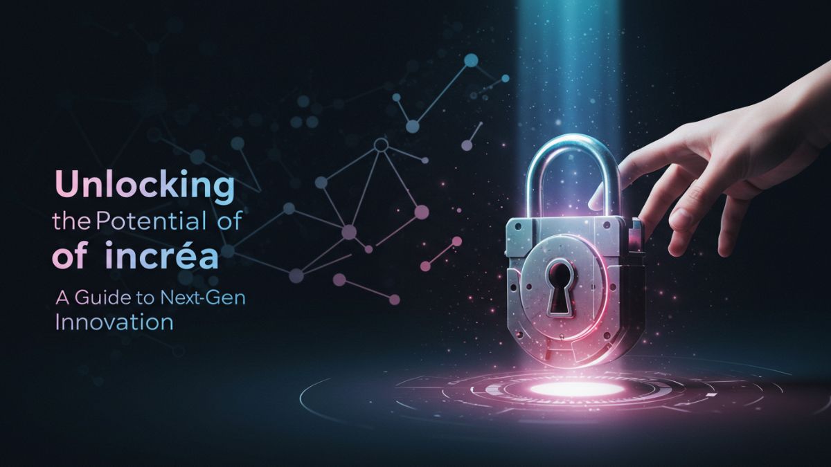 Unlocking the Potential of i n c r e a: A Guide to Next-Gen Innovation